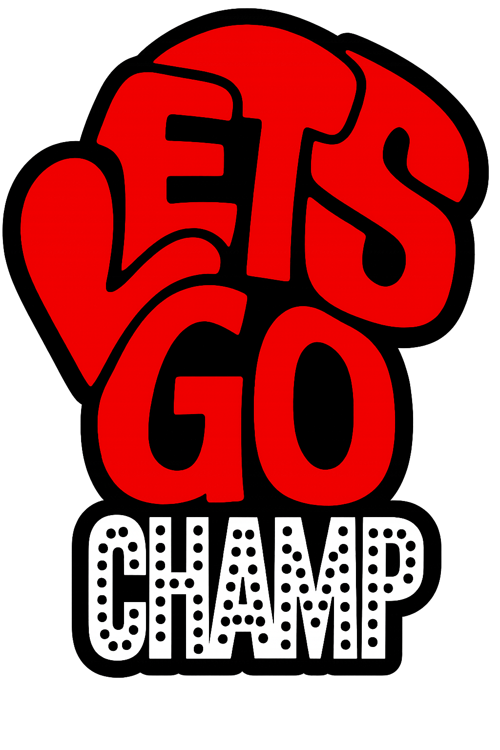 LET'S GO CHAMP